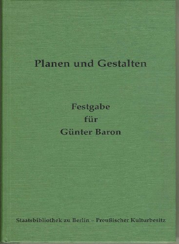 Planen und Gestalten : Festgabe für Günter Baron anlässlich seines Ausscheidens aus dem Amt des S...