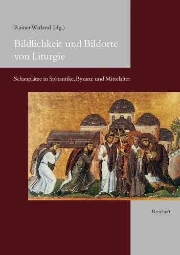 Bildlichkeit und Bildorte von Liturgie: SchauplÃ¤tze in SpÃ¤tantike, Byzanz und Mittelalter (German Edition) (9783895002571) by Warland, Rainer