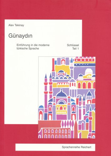 9783895002762: Gunaydin. Einfuhrung in Die Moderne Turkische Sprache: Schlussel Und Worterverzeichnis Zu Teil 1. 2. Uberarb. Auflage