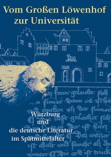 Vom Grossen LÃ¶wenhof zur UniversitÃ¤t: W|rzburg und die deutsche Literatur im SpÃ¤tmittelalter (German Edition) (9783895003127) by Brunner, Horst