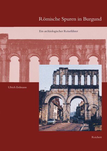 Beispielbild fr Roemische Spuren in Burgund: Ein archologischer Reisefuhrer zum Verkauf von Thomas Emig