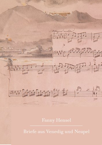 Beispielbild fr Fanny Hensel: Briefe Aus Venedig Und Neapel an Ihre Familie in Berlin 1839/40 zum Verkauf von Revaluation Books