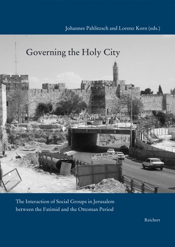 9783895004049: Governing the Holy City: The Interaction of Social Groups in Jerusalem Between the Fatimid and the Ottoman Period