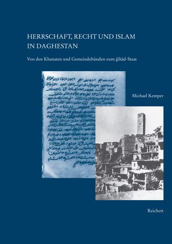 Herrschaft, Recht und Islam in Daghestan: Von den Khanaten und Gemeindeb|nden zum Dschihad-Staat (Kaukasienstudien) (German Edition) (9783895004148) by Kemper, Michael