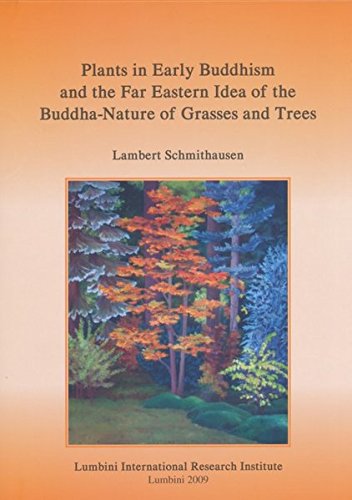 9783895004438: Plants in Early Buddhism and the Far Eastern Idea of the Buddha-Nature of Grasses and Trees (Publications of the Lumbini International Research Institute)