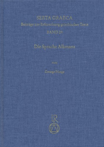 Die Sprache Alkmans: Textgeschichte Und Sprachgeschichte - Hinge, George