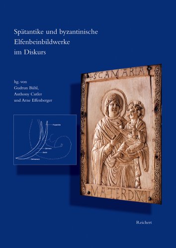 Beispielbild fr Sptantike und byzantinische Elfenbeinbildwerke im Diskurs. Spaetantike, fruehes Christentum, Byzanz. Reihe B, Studien und Perspektiven 24. zum Verkauf von Thomas Heneage Art Books