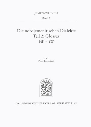 9783895005596: Die Nordjemenitischen Dialekte Glossar: Buchstaben Fa-ya: 3/2.3 (Jemen-studien)