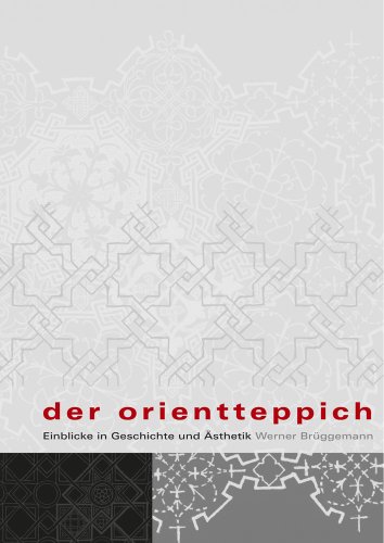 Beispielbild fr Der Orientteppich. Einblicke in Geschichte und sthetik. zum Verkauf von Antiquariat Willi Braunert