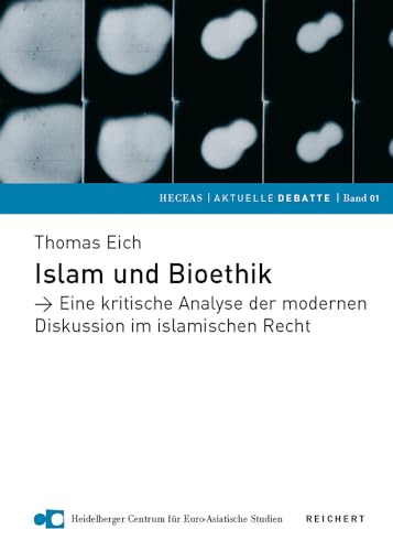 9783895005664: Islam Und Bioethik: Eine Kritische Analyse Der Modernen Diskussion Im Islamischen Recht: 1 (Heidelberger Centrum Fur Euro-asiatische Studien E.v. (Heceas E.v.))