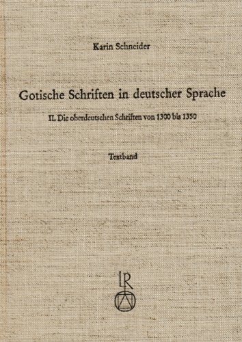 Gotische Schriften in deutscher Sprache: II. Die oberdeutschen Handschriften von 1300 bis 1350 - Schneider, Karin