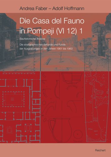 9783895006500: Die Casa Del Fauno in Pompeji VI 12: Stratigraphische Befunde Der Ausgrabungen in Den Jahren 1961 Bis 1963 Und Bauhistorische Analyse