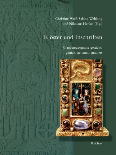 KlÃ¶ster und Inschriften: Glaubenszeugnisse gestickt, gemalt, gehauen, graviert. BeitrÃ¤ge zur Tagung am 30. Oktober 2009 im Kloster L|ne (German Edition) (9783895007811) by Wulf, Christine
