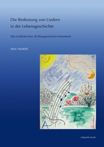 9783895008382: Die Bedeutung Von Liedern In der Lebensgeschichte: Das Liedinterview ALS Therapeutisches Instrument