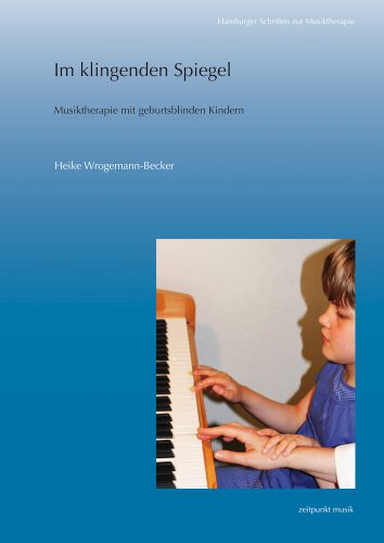 Im klingenden Spiegel : Musiktherapie mit geburtsblinden Kindern - Heike Wrogemann-Becker