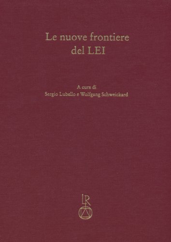 Stock image for Le nuove frontiere del LEI: Miscellanae di studi in onore di Max Pfister in occasione del suo 80 compleanno (Lessico Etimologico Italiano) (Italian Edition) for sale by Jasmin Berger