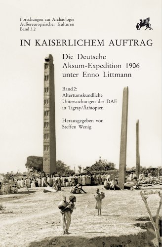 In Kaiserlichem Auftrag; Die Deutsche Aksum-Expedition 1906 unter Enno Littmann