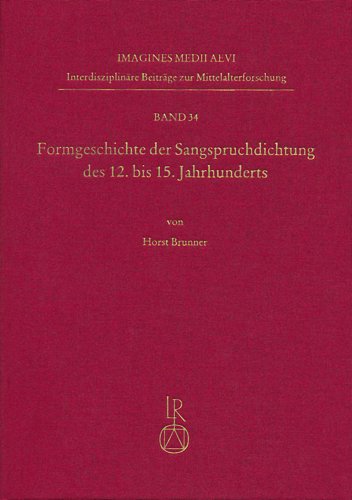 Formgeschichte der Sangspruchdichtung des 12. bis 15. Jahrhunderts (Imagines Medii Aevi. Interdisziplinare Beitrage Zur Mittelal) (German Edition) (9783895009433) by Brunner, Horst