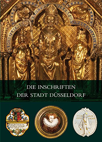 Die Inschriften der Stadt Düsseldorf. (= Die deutschen Inschriften; Band 89 / Düsseldorfer Reihe; 8. Band). - Spengler-Reffgen, Ulrike.