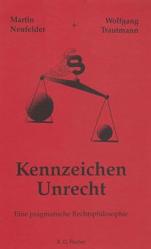 Beispielbild fr Kennzeichen Unrecht: Eine pragmatische Rechtsphilosophie zum Verkauf von medimops