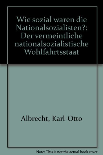 9783895014833: Wie sozial waren die Nationalsozialisten?: Der vermeintliche nationalsozialistische Wohlfahrtsstaat