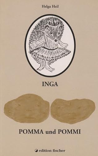 Stock image for Inga - Pomma und Pommi. Inga - ein ganz besonderes Igelmdchen. Pomma und Pommi - eine auergewhnliche Kartoffelgeschichte for sale by medimops