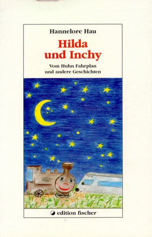 Beispielbild fr Hilda und Inchy. Vom Huhn Fahrplan und andere Geschichten zum Verkauf von Hylaila - Online-Antiquariat