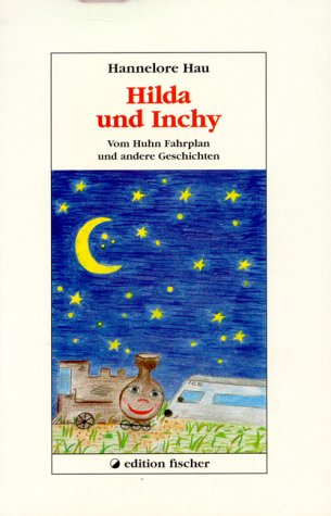 9783895015441: Hilda und Inchy: Vom Huhn Fahrplan und andere Geschichten - Hau, Hannelore