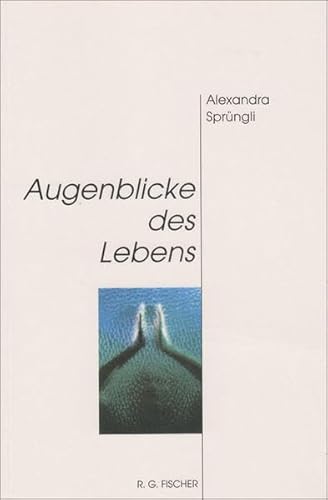 Augenblicke des Lebens - Sprüngli, Alexandra