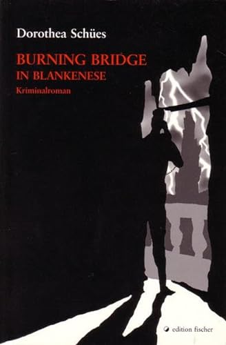 Burning Bridge in Blankenese. Kriminalroman (edition fischer). - Dorothea Schües