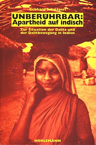 9783895020322: Unberhrbar: Apartheid auf indisch. Zur Situation der Dalits und der Dalitbewegung in Indien