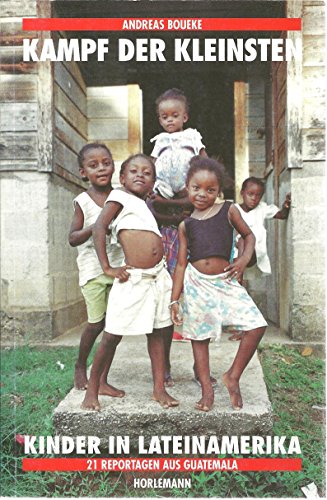 9783895020360: Kampf der Kleinsten. Kinder in Lateinamerika. 21 Reportagen aus Guatemala