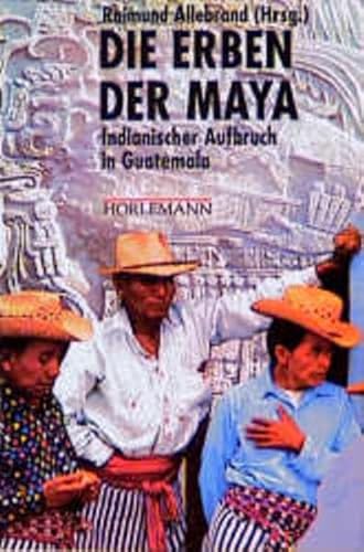 Beispielbild fr Die Erben der Maya. Indianischer Aufbruch in Guatemala zum Verkauf von medimops