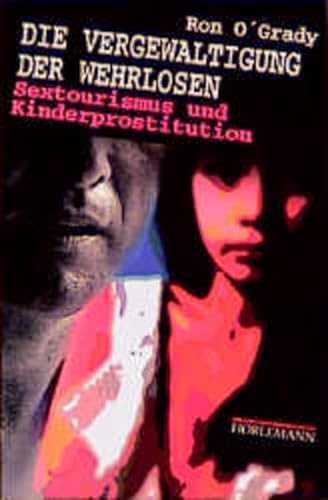 Stock image for Die Vergewaltigung der Wehrlosen: Kinderprostitution und Sextourismus for sale by medimops