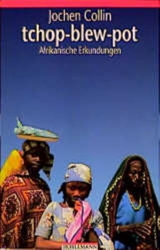 Stock image for Tchop blew pot : afrikanische Erkundungen. for sale by Antiquariat + Buchhandlung Bcher-Quell