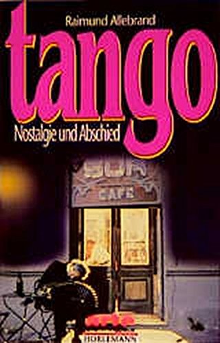 Tango. Nostalgie und Abschied. Psychologie des Tango Argentino. Arte-Edition. - Allebrand, Raimund