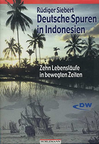 Stock image for Deutsche Spuren in Indonesien. Zehn Lebenslufe in bewegten Zeiten for sale by medimops