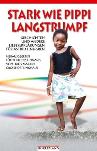 Beispielbild fr Stark wie Pippi Langstrumpf: Geschichten und andere Liebeserklrungen fr Astrid Lindgren zum Verkauf von medimops