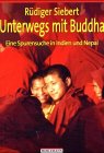 Stock image for Unterwegs mit Buddha: Eine Spurensuche in Indien und Nepal for sale by medimops