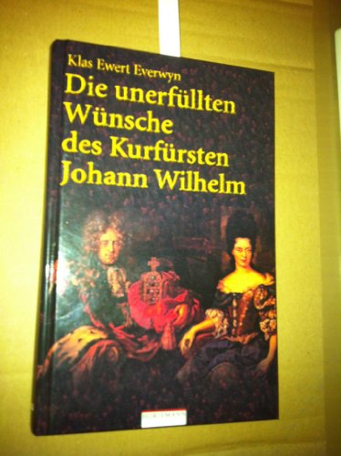 9783895022616: Die unerfllten Wnsche des Kurfrsten Johann Wilhelm: Novelle