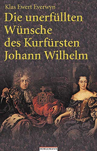 Imagen de archivo de Die unerfllten Wnsche des Kurfrsten Johann Wilhelm. Eine Novelle a la venta por Hylaila - Online-Antiquariat