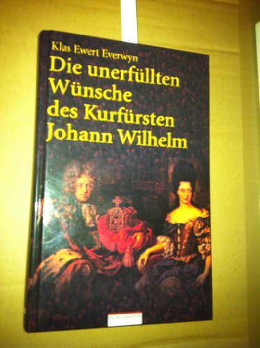 9783895022616: Die unerfllten Wnsche des Kurfrsten Johann Wilhelm: Novelle;