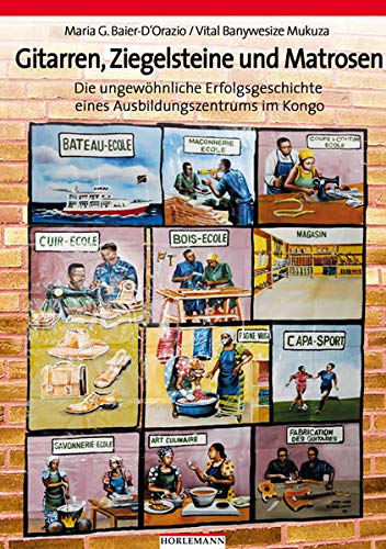 Beispielbild fr Gitarren, Ziegelsteine und Matrosen - Die ungewhnliche Erfolgsgeschichte eines Ausbildungszentrums im Kongo zum Verkauf von Der Ziegelbrenner - Medienversand