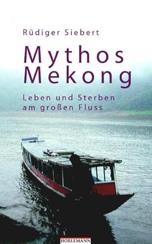 Stock image for Mythos Mekong: Vergangenheit und Gegenwart der Mutter aller Wasser for sale by medimops