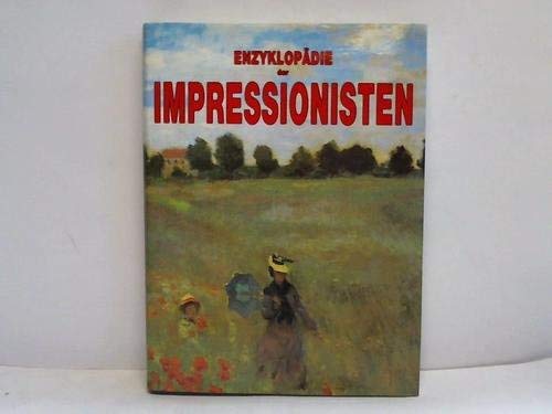 Beispielbild fr enzyklopdie der impressionisten. von den wegbereitern bis zu den nachfolgern zum Verkauf von alt-saarbrcker antiquariat g.w.melling