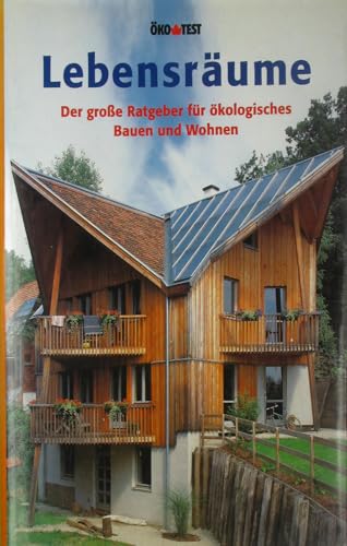 Lebensräume. Der große Ratgeber für ökologisches Bauen und Wohnen. Fotos: Karin Heßmann. Zeichnun...