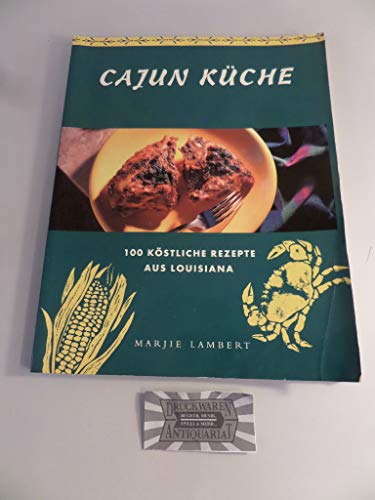 9783895080449: Cajun Kche. 100 kstliche Rezepte aus Louisiana