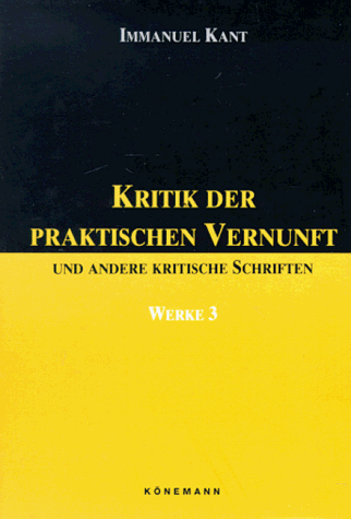 Kritik der praktischen Vernunft und andere kritsiceh Schriften. (Werke 2).