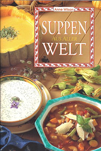 Stock image for Suppen aus aller Welt for sale by Buchstube Tiffany