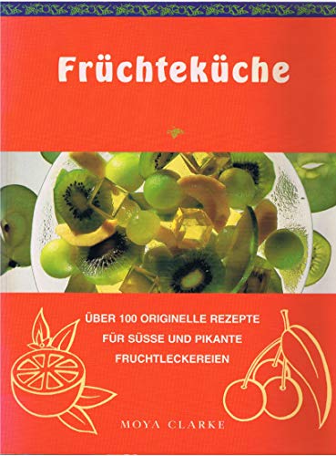 Beispielbild fr Frchtekche, ber 100 originelle Rezepte fr ssse und pikante Fruchtleckereien zum Verkauf von Antiquariat Wortschatz